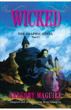 Coperta cărții 'Wicked: The Graphic Novel Part II - Gregory Maguire'