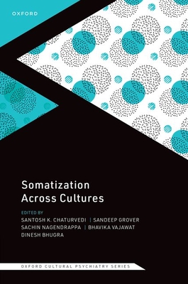 Somatization Across Cultures - Santosh K. Chaturvedi