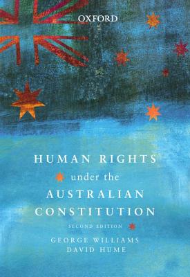 Human Rights Under the Australian Constitution - George Williams