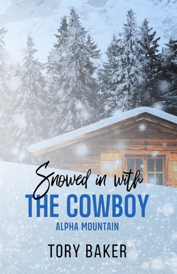 Snowed in with the Cowboy - Tory Baker