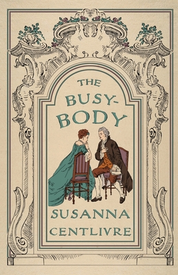 The Busybody - Susanna Centlivre