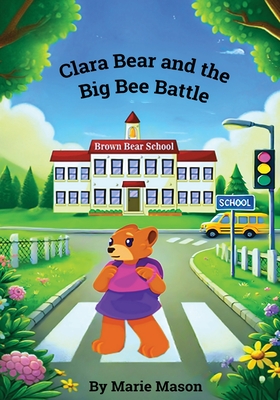 Clara Bear and the Big Bee Battle - Marie Van Doren Mason