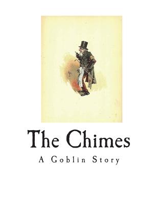 The Chimes: A Goblin Story - Charles Dickens