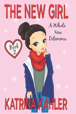 The New Girl: Book 2 - A Whole New Dilemma - Kaz Campbell