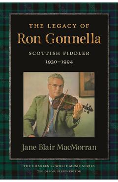 Poza produsului The Legacy of Ron Gonnella: Scottish Fiddler, 1930-1994 - Jane Macmorran
