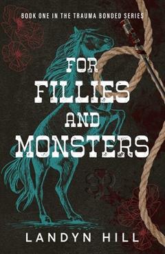 Poza produsului For Fillies and Monsters - Landyn Hill