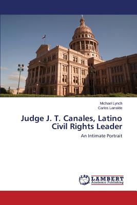 Judge J. T. Canales, Latino Civil Rights Leader - 