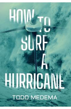 Coperta cărții 'How to Surf a Hurricane - Todd Medema'