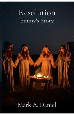 Coperta cărții 'Resolution - Emmy's Story: Part 3 of the Black Mass Saga - Mark A. Daniel'