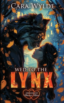 Wed to the Lynx: Arranged Monster Mates - Cara Wylde