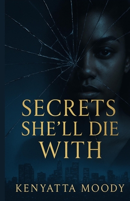 Secrets She'll Die With - Kenyatta Moody