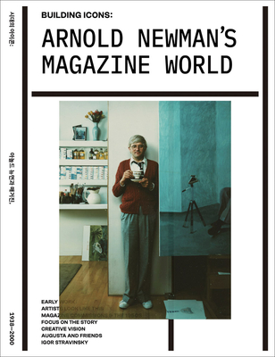Arnold Newman's Magazine World: Building Icons - Arnold Newman