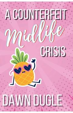 Coperta cărții 'A Counterfeit Midlife Crisis: A Second-Chance Romance - Dawn Dugle'