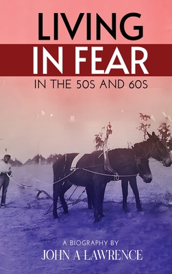 Living In Fear in the '50s and '60s - John A. Lawrence