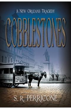 Poza produsului Cobblestones: A New Orleans Tragedy - S. R. Perricone