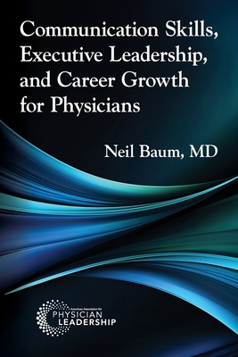 Communication Skills, Executive Leadership, and Career Growth for Physicians - Neil Baum