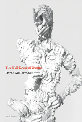 The Well-Dressed Wound - Derek Mccormack
