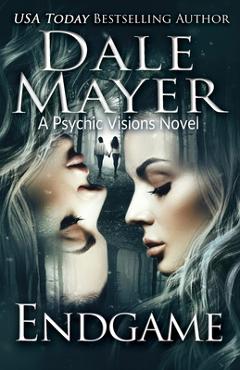 Coperta cărții 'Endgame: A Psychic Visions Novel - Dale Mayer'