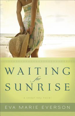 Waiting for Sunrise: A Cedar Key Novel - Eva Marie Everson