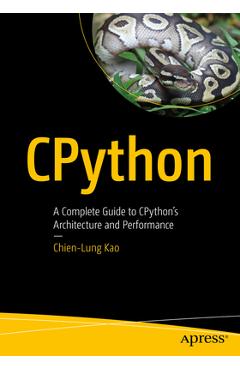 Coperta cărții 'Cpython: A Complete Guide to Cpython's Architecture and Performance - Chien-lung Kao'