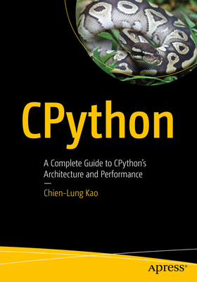 Cpython: A Complete Guide to Cpython's Architecture and Performance - Chien-lung Kao