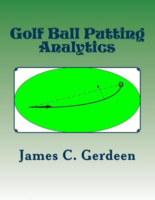 Golf Ball Putting Analytics - James C. Gerdeen