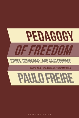 Pedagogy of Freedom: Ethics, Democracy, and Civic Courage - Paulo Freire