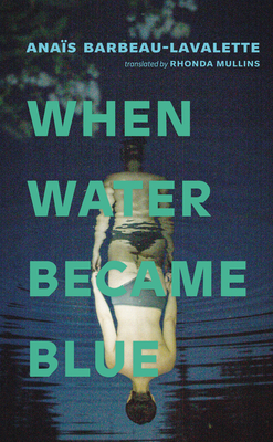 When Water Became Blue - Anaïs Barbeau-lavalette
