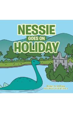 Coperta cărții 'Nessie Goes on Holiday - Robin A. M. Bate'