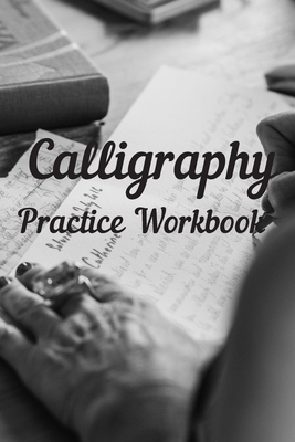 Calligraphy: Practice Workbook 6x9 50 paged calligraphy practice notebook exercise book - 25 pages of slant grid and 25 pages for c -
