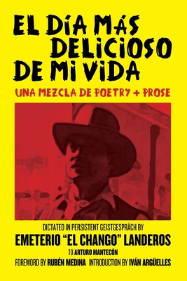 El Día Más Delicioso De Mi Vida: Una Mezcla De Poetry + Prose - Arturo Mantecón