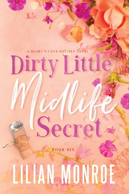 Dirty Little Midlife Secret: A later-in-life romance - Lilian Monroe