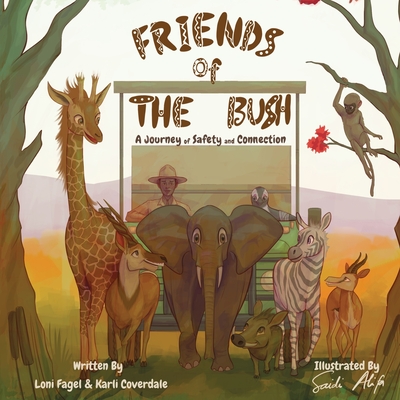 Friends of the Bush A Journey of Safety and Connection - Loni A. Fagel