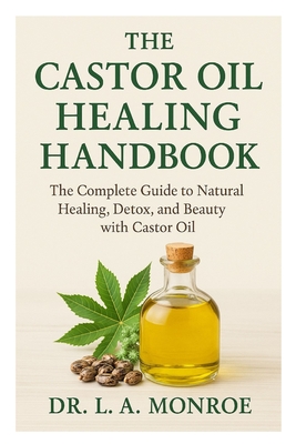 The Castor Oil Healing Handbook: 