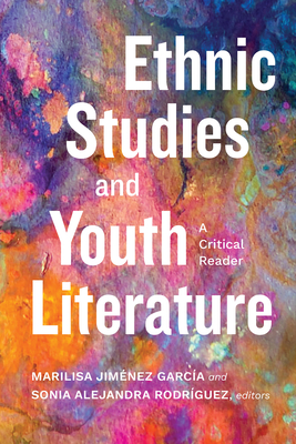 Ethnic Studies and Youth Literature: A Critical Reader - Marilisa Jiménez García