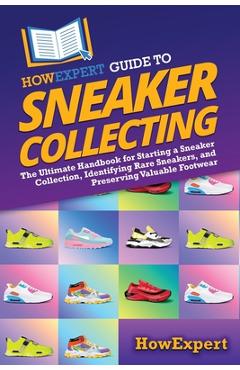 Coperta cărții 'HowExpert Guide to Sneaker Collecting: The Ultimate Handbook for Starting a Sneaker Collection, Identifying Rare'