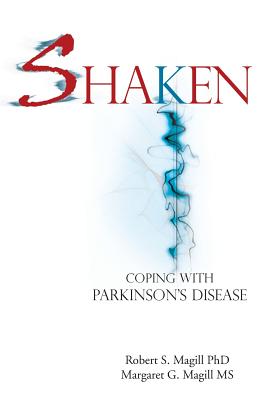 Shaken: Coping with Parkinson Disease - Robert S. Magill