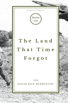 The Land That Time Forgot - Edgar Rice Burroughs