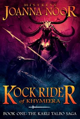 Kock Rider of Khymeera: Book One: The Saga of Karli Talbo - Joanna Noor