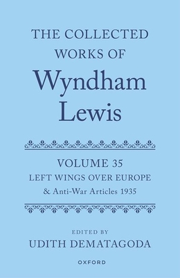 The Collected Works of Wyndham Lewis: Left Wings Over Europe: Volume 35 - Udith Dematagoda