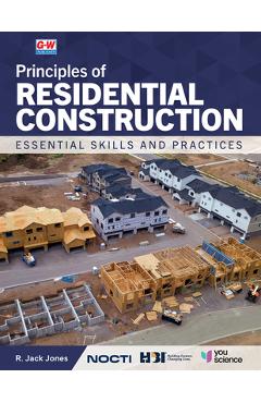 Poza produsului Principles of Residential Construction: Essential Skills and Practices - R. Jack Jones