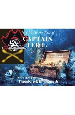 Poza produsului Join Us for the Tale of Captain Ted E. - Theodore E. Emmons