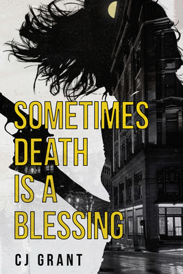 Sometimes Death Is a Blessing - Cj Grant