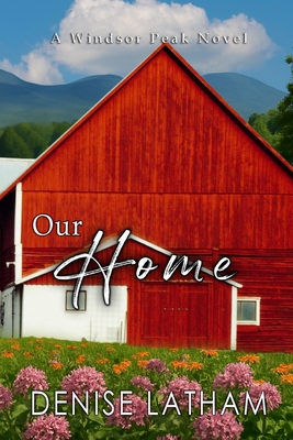 Our Home: Windsor Peak Book 6 - Denise Latham