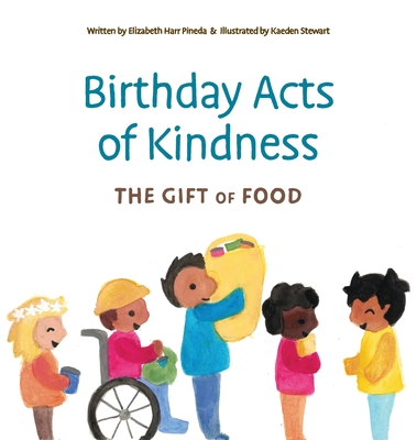 Birthday Acts of Kindness: The Gift of Food - Elizabeth Harr Pineda