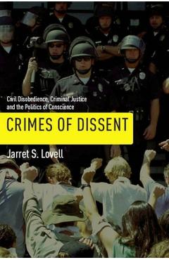 Coperta cărții 'Crimes of Dissent: Civil Disobedience, Criminal Justice, and the Politics of Conscience - Jarret S. Lovell'