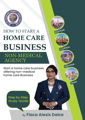 How to Start a Home Care Business: Non-Medical Agency - Flaca Alexis-dalce