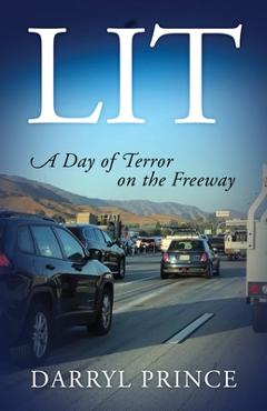 Coperta cărții 'Lit: A Day of Terror on the Freeway - Darryl Prince'