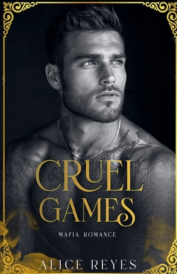 Cruel Games: Mafia Romance - Alice Reyes