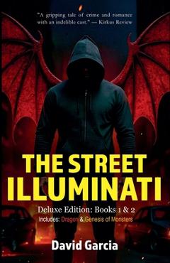 Coperta cărții 'The Street Illuminati: Deluxe Edition Books 1 & 2 - David Garcia'